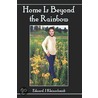 Home Is Beyond the Rainbow by J. Kleinschmidt Edward