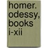 Homer. Odessy, Books I-Xii