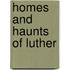 Homes And Haunts Of Luther