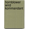 Hornblower wird Kommandant door Cecil Scott Forester