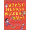 Horrid Henry's Wicked Ways by Francesca Simon