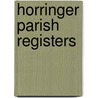 Horringer Parish Registers by Sydenham Henry Augustus Hervey