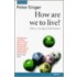 How Are We To Live? Opus P