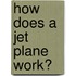 How Does a Jet Plane Work?