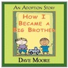 How I Became a Big Brother door Dave Moore