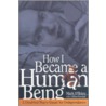 How I Became a Human Being door Mark O'Brien