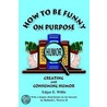 How To Be Funny On Purpose door Richard L. Weaver