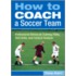 How To Coach A Soccer Team