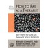 How To Fail As A Therapist