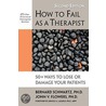 How To Fail As A Therapist by John V. Flowers
