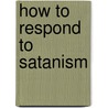 How To Respond To Satanism door Bruce G. Frederickson