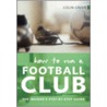 How To Run A Football Club door Colin Green