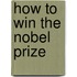 How To Win The Nobel Prize