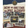 How To Become An Fbi Agent by William David Thomas