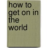 How to Get on in the World door William Cobbett
