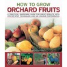 How to Grow Orchard Fruits door Richard Bird