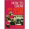 How to Grow an Adult Class door Tom Barnard