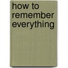 How to Remember Everything by Russell Kahn