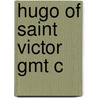 Hugo Of Saint Victor Gmt C door Paul Rorem