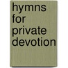 Hymns For Private Devotion door Onbekend