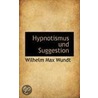 Hypnotismus Und Suggestion door Wilhelm Max Wundt