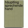 Häuptling sprechende Hand by Angela Michel