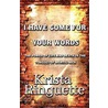 I Have Come For Your Words door Krista Ringuette