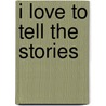 I Love to Tell the Stories by Paul D. Grams Ph.D.D.D.