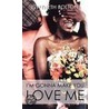 I'm Gonna Make You Love Me by Gwyneth Bolton
