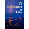 I/T Architecture In Action door Richard J. Reese