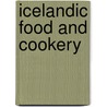 Icelandic Food And Cookery door Nanna Rognvaldardottir