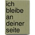 Ich bleibe an deiner Seite