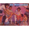 Icy Watermelon/Sandia Fria door Mary Sue Galindo