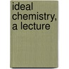Ideal Chemistry, A Lecture door Onbekend
