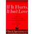 If It Hurts, It Isn't Love