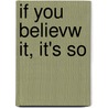If You Believw It, It's So by Perley Poore Sheehan