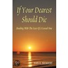 If Your Dearest Should Die by John R. Brokhoff