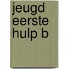 Jeugd Eerste Hulp B door G. Hagendoorn