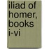 Iliad Of Homer, Books I-vi