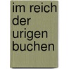 Im Reich der urigen Buchen by Manfred Delpho