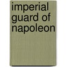Imperial Guard of Napoleon door Joel Tyler Headley
