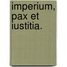 Imperium, Pax et Iustitia. door Jürgen Schatz