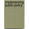 Implementing Public Policy door Peter L. Hupe