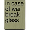 In Case Of War Break Glass door Bob Davy