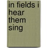 In Fields I Hear Them Sing door Jo Slade