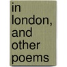 In London, And Other Poems door Cj Shearer