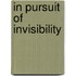In Pursuit of Invisibility