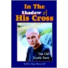 In The Shadow Of His Cross door Dana Maria Hill