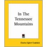 In The Tennessee Mountains door Charles Egbert Craddock