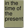 In The Time Of The Present door Maurice Kenny